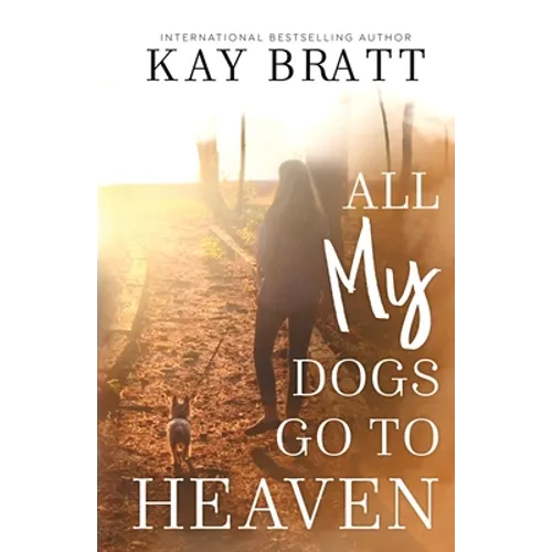 All (my) Dogs Go to Heaven: Signs from our Pets From the Afterlife and A Grief Guide to Get You Through - Paperback