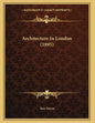 Architecture In London (1895) - Paperback