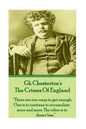 GK Chesteron's The Crimes Of England: "There are two ways to get enough. One is to continue to accumulate more and more. The other is to desire less." - Paperback