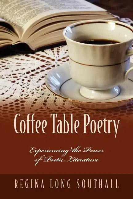Coffee Table Poetry: Experiencing the Power of Poetic Literature - Paperback