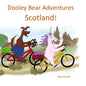 Dooley Bear Adventures Scotland! - Paperback