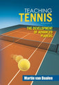Teaching Tennis Volume 2: The Development of Advanced Players - Hardcover