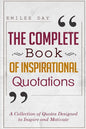 The Complete Book of Inspirational Quotations: A Collection of Quotes Designed to Inspire and Motivate - Paperback