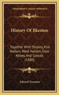 History Of Ilkeston: Together With Shipley, Kirk Hallam, West Hallam, Dale Abbey, And Cossall (1880) - Hardcover