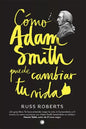 Cómo Adam Smith Puede Cambiar Tu Vida - Paperback