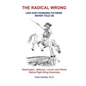 The Radical Wrong: Lies Our Founding Fathers Never Told Us: Washington, Jefferson, Lincoln & Others Refute Right-Wing Extremists - Paperback