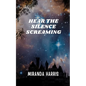 Hear the Silence Screaming - Paperback