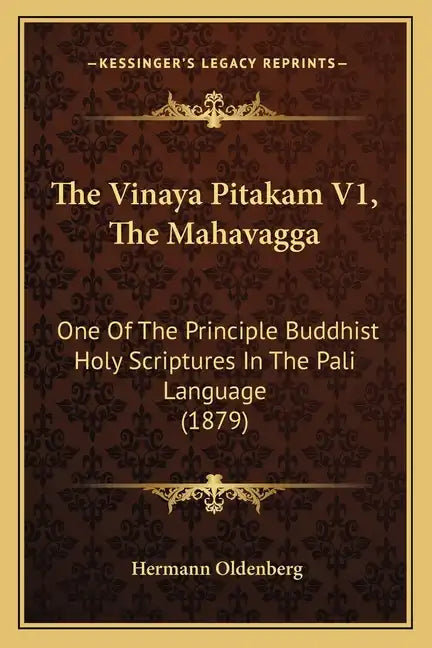 The Vinaya Pitakam V1, the Mahavagga: One of the Principle Buddhist Holy Scriptures in the Pali Language (1879) - Paperback