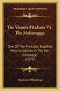 The Vinaya Pitakam V1, the Mahavagga: One of the Principle Buddhist Holy Scriptures in the Pali Language (1879) - Paperback