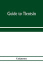 Guide to Tientsin - Paperback