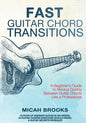 Fast Guitar Chord Transitions: A Beginner's Guide to Moving Quickly Between Guitar Chords Like a Professional - Paperback