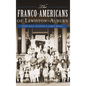 The Franco-Americans of Lewiston-Auburn - Hardcover