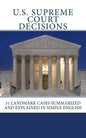 U.S. Supreme Court Decisions: 51 Landmark Cases Summarized and Explained in Simple English - Paperback