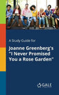 A Study Guide for Joanne Greenberg's "I Never Promised You a Rose Garden" - Paperback