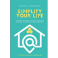 Simplify Your Life: A 6-Week Challenge to Declutter Your Home and Give Back to Your Community - Paperback