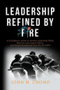 Leadership Refined by Fire: A Firefighter's Guide to Develop Leadership Skills, Motivate and Inspire Others, and Deliver Exceptional Care for the Publ - Paperback