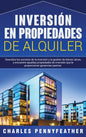 Inversión en propiedades de alquiler: Descubra los secretos de la inversión y la gestión de bienes raíces, y encuentre aquellas propiedades de inversi - Hardcover