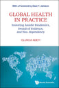 Global Health in Practice: Investing Amidst Pandemics, Denial of Evidence, and Neo-Dependency - Hardcover