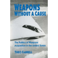 Weapons Without a Cause: The Politics of Weapons Acquisition in the United State - Paperback
