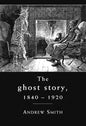 The Ghost Story 1840-1920: A Cultural History - Paperback