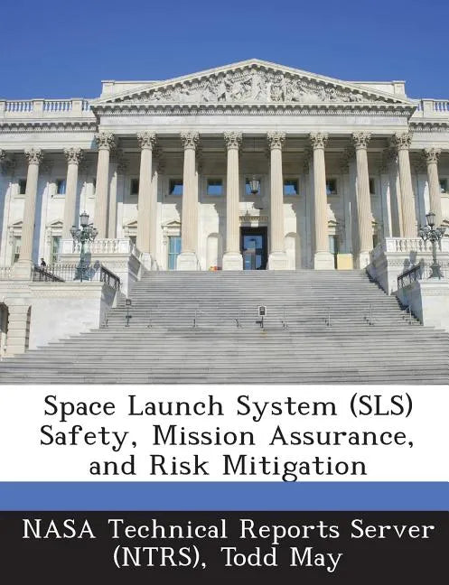 Space Launch System (Sls) Safety, Mission Assurance, and Risk Mitigation - Paperback