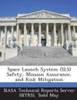 Space Launch System (Sls) Safety, Mission Assurance, and Risk Mitigation - Paperback