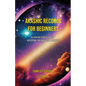 Akashic Records for Beginners: A Step-by-Step Guide to Accessing the Universal Library - Paperback