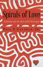 Spirals of Love: A Journey into the Abyss of the Heartspace - Paperback