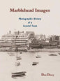 Marblehead Images: Photographic History of a Coastal Town - Hardcover