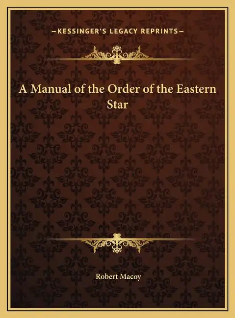 A Manual of the Order of the Eastern Star - Hardcover