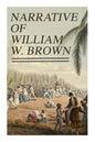 Narrative of William W. Brown: Written by Himself - Paperback