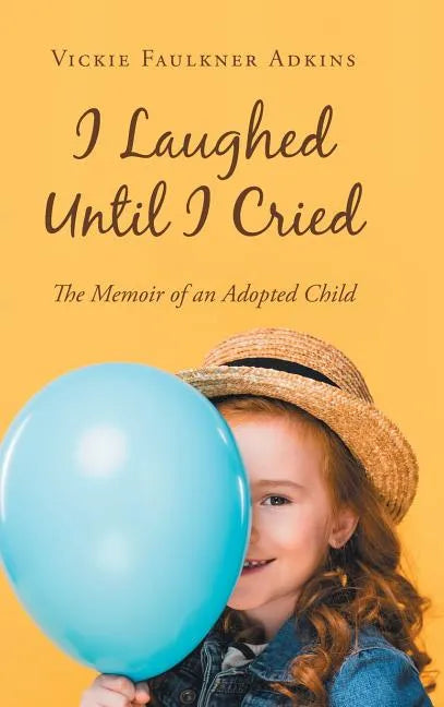 I Laughed Until I Cried: The Memoir of an Adopted Child - Hardcover
