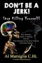 Don't Be A Jerk! - Stop Killing Yourself: Quit Smoking Vaping or Dipping with The Stop Smoking in One Hour Program - Thousands Helped - Paperback