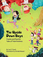 The Upside-Down Boys: A children's book about how bad feelings can be contagious and how kindness can turn bullies into buddies. - Hardcover