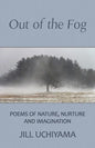 Out of the Fog: Poems of Nature, Nurture and Imagination - Paperback