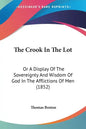 The Crook In The Lot: Or A Display Of The Sovereignty And Wisdom Of God In The Afflictions Of Men (1852) - Paperback