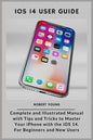 iOS 14 User Guide: Complete and Illustrated Manual with Tips and Tricks to Master Your iPhone with the iOS 14. For Beginners and New User - Paperback