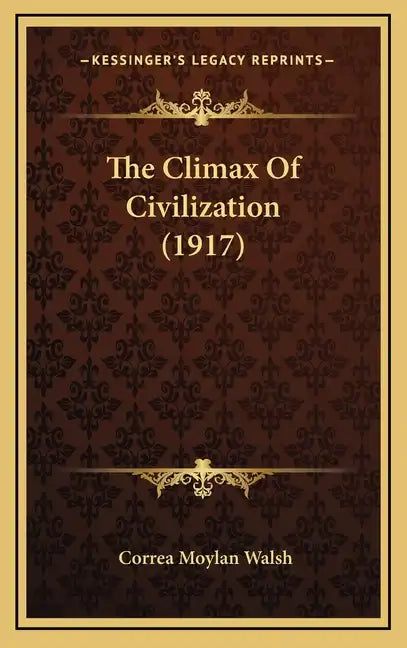 The Climax of Civilization (1917) - Hardcover