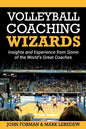 Volleyball Coaching Wizards: Insights and Experience from Some of the World's Great Coaches - Paperback