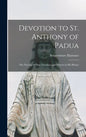 Devotion to St. Anthony of Padua: the Novena of Nine Tuesdays and Prayers in His Honor - Hardcover