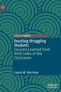 Teaching Struggling Students: Lessons Learned from Both Sides of the Classroom - Hardcover