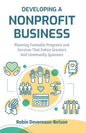 Developing A Nonprofit Business: Planning Fundable Programs and Services That Entice Grantors and Community Sponsors - Paperback