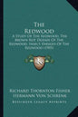 The Redwood: A Study Of The Redwood, The Brown Rot Disease Of The Redwood, Insect Enemies Of The Redwood (1903) - Paperback