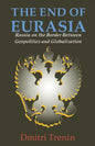 The End of Eurasia: Russia on the Border Between Geopolitics and Globalization - Paperback