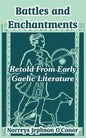 Battles and Enchantments: Retold From Early Gaelic Literature - Paperback