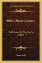 Bible Object-Lessons: Addresses To The Young (1891) - Paperback