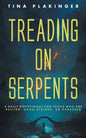 Treading On Serpents: A Daily Devotional for Those Who are Bullied, Gang Stalked, or Harassed - Paperback