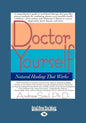 Doctor Yourself: Natural Healing That Works (EasyRead Large Edition) - Paperback