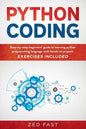 Python Coding: Step-by-step beginners' guide to learning python programming language with hands-on project. Exercises included - Paperback