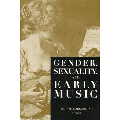 Gender, Sexuality, and Early Music - Paperback